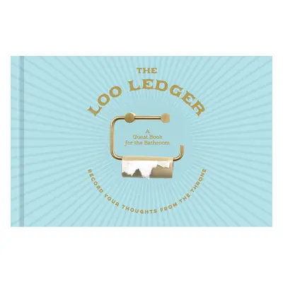 "The Loo Ledger: Record Your Thoughts from the Throne: A Guest Book for the Bathroom" - "" ("Uni