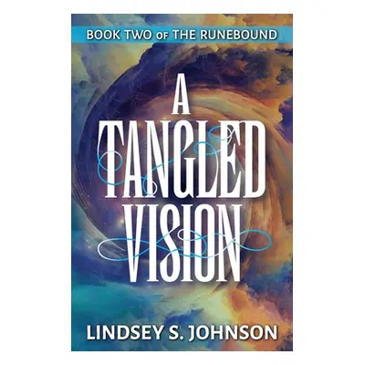 "A Tangled Vision" - "" ("Johnson Lindsey S.")