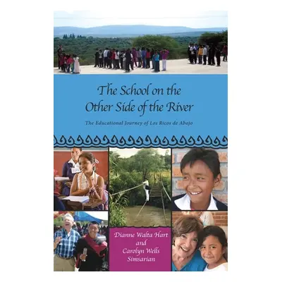 "The School on the Other Side of the River: The Educational Journey of Los Ricos de Abajo" - "" 