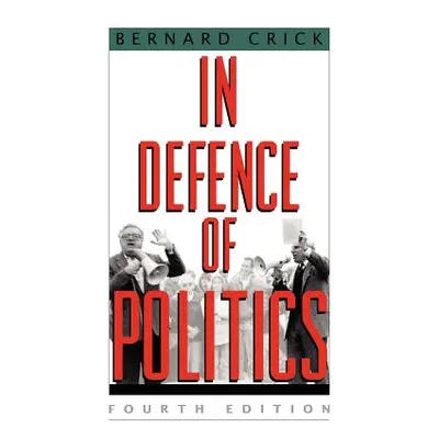 "In Defense of Politics" - "" ("Crick Bernard")