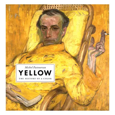 "Yellow: The History of a Color" - "" ("Pastoureau Michel")