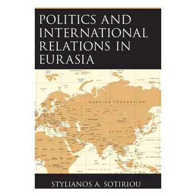 "Politics and International Relations in Eurasia" - "" ("Sotiriou Stylianos A.")