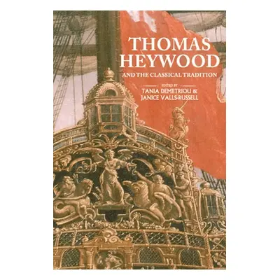 "Thomas Heywood and the Classical Tradition" - "" ("Demetriou Tania")