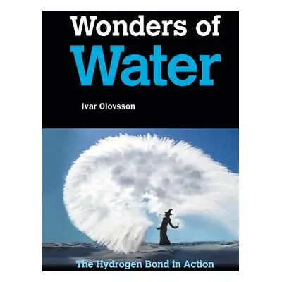 "Wonders of Water: The Hydrogen Bond in Action" - "" ("Olovsson Ivar")