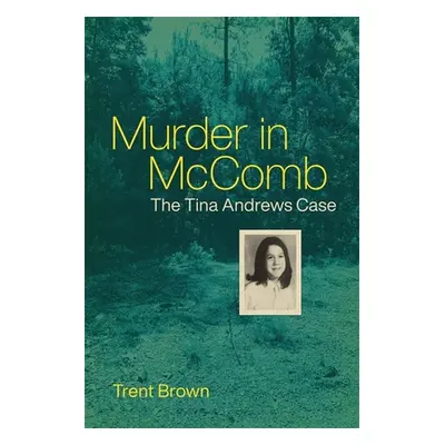 "Murder in McComb: The Tina Andrews Case" - "" ("Brown Trent")