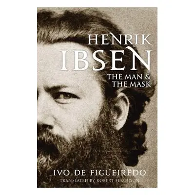 "Henrik Ibsen: The Man and the Mask" - "" ("Figueiredo Ivo de")