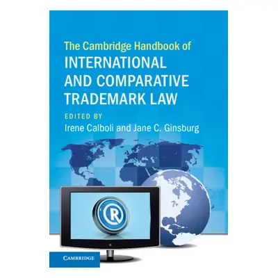 "The Cambridge Handbook of International and Comparative Trademark Law" - "" ("Calboli Irene")