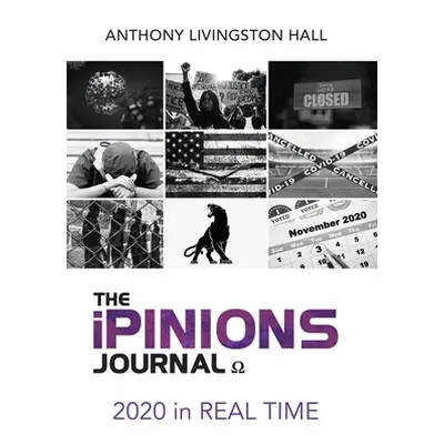 "The iPINIONS Journal: 2020 in Real Time" - "" ("Hall Anthony Livingston")