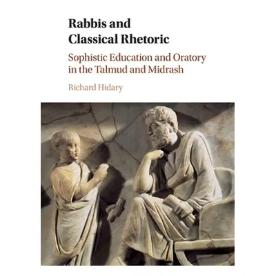 "Rabbis and Classical Rhetoric" - "" ("Hidary Richard")