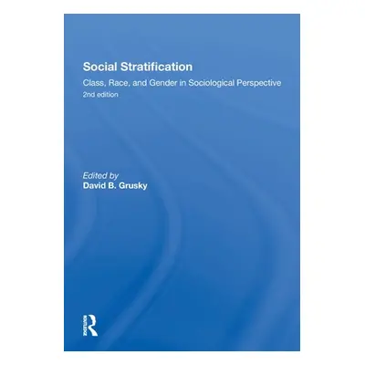 "Social Stratification, Class, Race, and Gender in Sociological Perspective, Second Edition" - "