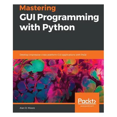 "Mastering GUI Programming with Python: Develop impressive cross-platform GUI applications with 