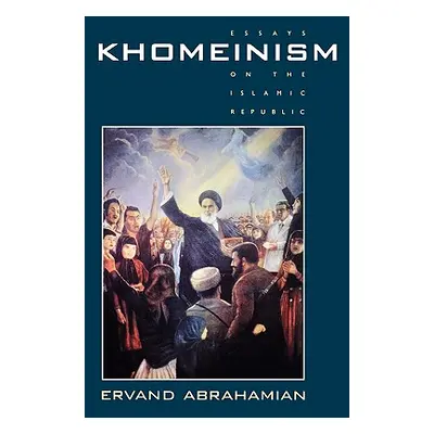 "Khomeinism: Essays on the Islamic Republic" - "" ("Abrahamian Ervand")