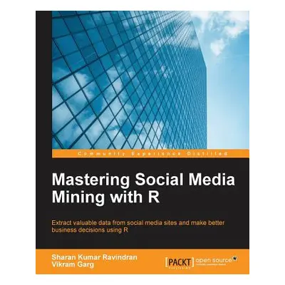 "Mastering Social Media Mining with R" - "" ("Garg Vikram")