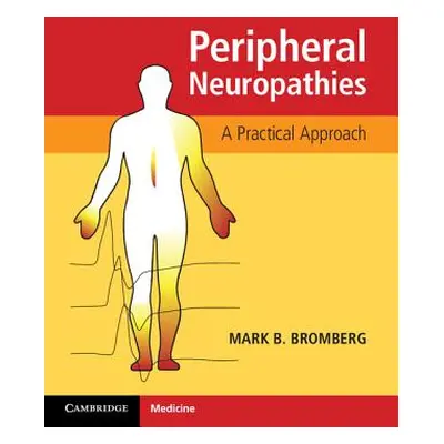 "Peripheral Neuropathies: A Practical Approach" - "" ("Bromberg Mark B.")