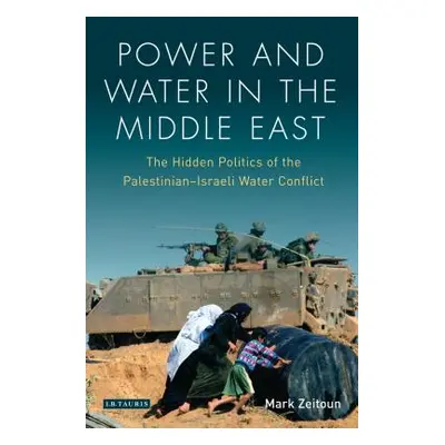 "Power and Water in the Middle East: The Hidden Politics of the Palestinian-Israeli Water Confli