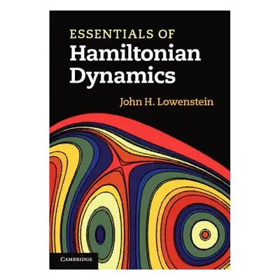 "Essentials of Hamiltonian Dynamics" - "" ("Lowenstein John H.")