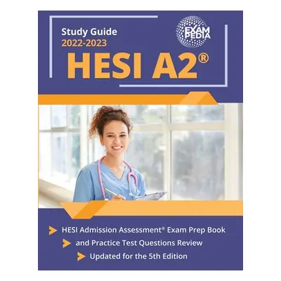 "HESI A2 Study Guide 2022-2023: HESI Admission Assessment Exam Prep Book and Practice Test Quest