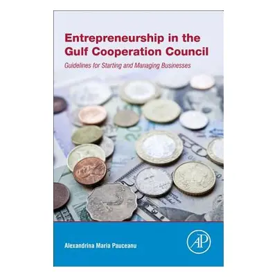 "Entrepreneurship in the Gulf Cooperation Council: Guidelines for Starting and Managing Business