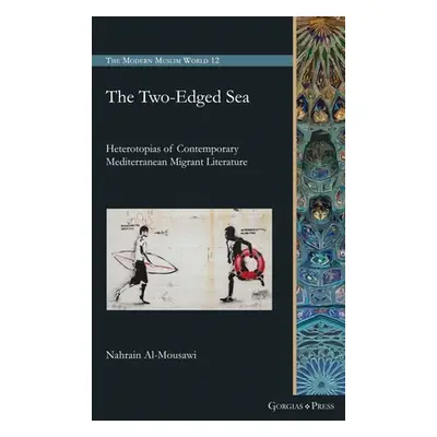 "The Two-Edged Sea: Heterotopias of Contemporary Mediterranean Migrant Literature" - "" ("Al-Mou