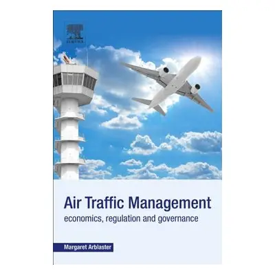 "Air Traffic Management: Economics, Regulation and Governance" - "" ("Arblaster Margaret")