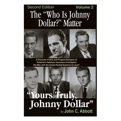 "The Who Is Johnny Dollar? Matter Volume 2 (2nd Edition) (Hardback)" - "" ("Abbott John C.")