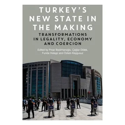 "Turkey's New State in the Making: Transformations in Legality, Economy and Coercion" - "" ("Bed