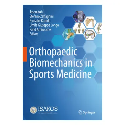 "Orthopaedic Biomechanics in Sports Medicine" - "" ("Koh Jason")