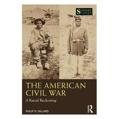 "The American Civil War: A Racial Reckoning" - "" ("Dillard Philip D.")