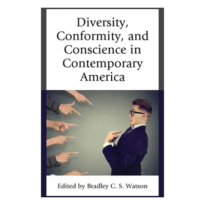 "Diversity, Conformity, and Conscience in Contemporary America" - "" ("S. Watson Bradley C.")