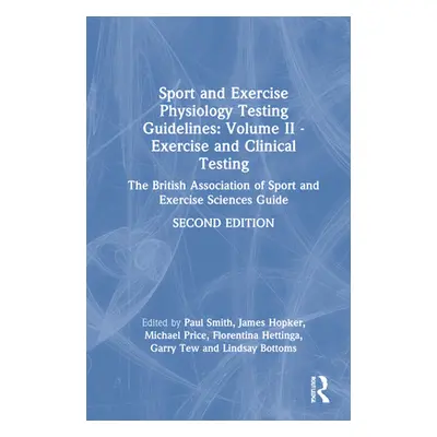 "Sport and Exercise Physiology Testing Guidelines: Volume II - Exercise and Clinical Testing: Th