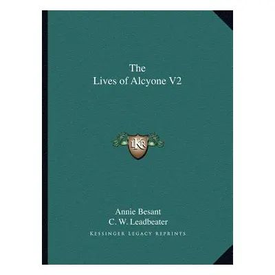 "The Lives of Alcyone V2" - "" ("Besant Annie Wood")