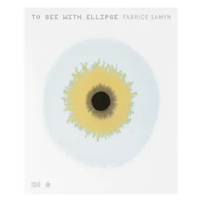 "Fabrice Samyn: To See with Ellipse" - "" ("Samyn Fabrice")