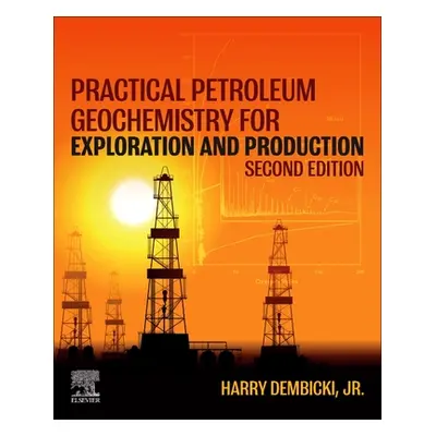 "Practical Petroleum Geochemistry for Exploration and Production" - "" ("Dembicki Harry")