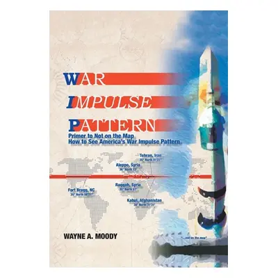 "War Impulse Pattern: Primer to Not on the Map!" - "" ("Moody Wayne a.")