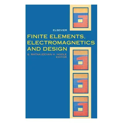 "Finite Elements, Electromagnetics and Design" - "" ("Hoole S. R. H.")