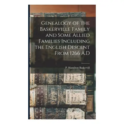 "Genealogy of the Baskerville Family and Some Allied Families Including the English Descent From