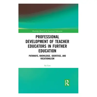 "Professional Development of Teacher Educators in Further Education: Pathways, Knowledge, Identi