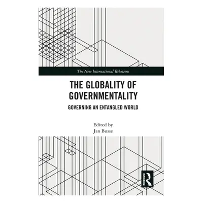 "The Globality of Governmentality: Governing an Entangled World" - "" ("Busse Jan")