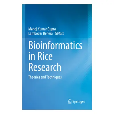 "Bioinformatics in Rice Research: Theories and Techniques" - "" ("Gupta Manoj Kumar")