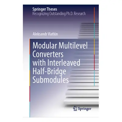 "Modular Multilevel Converters with Interleaved Half-Bridge Submodules" - "" ("Viatkin Aleksandr