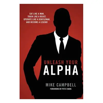 "Unleash Your Alpha" - "" ("Campbell Mike")