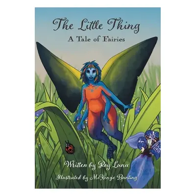 "The Little Thing: A Tale of Fairies" - "" ("Luna Roy R.")