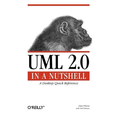 "UML 2.0 in a Nutshell: A Desktop Quick Reference" - "" ("Pilone Dan")