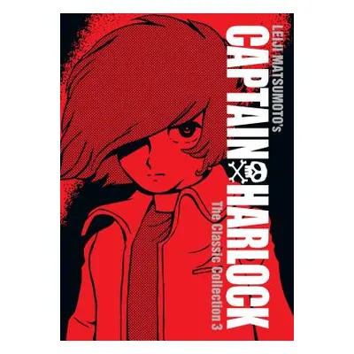 "Captain Harlock: The Classic Collection Vol. 3" - "" ("Matsumoto Leiji")