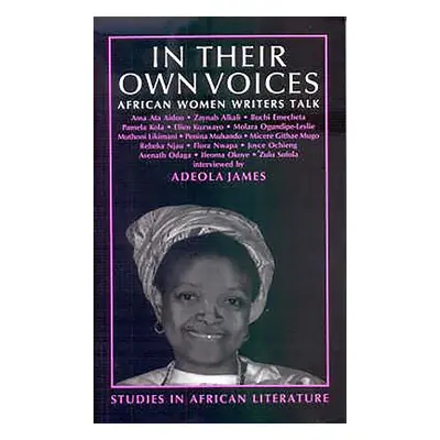 "In Their Own Voices: African Women Writers Talk" - "" ("James Adeola")