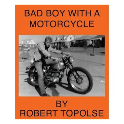 "Bad Boy with a Motorcycle" - "" ("Topolse Robert")