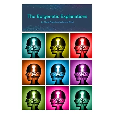 "The Epigenetic Explanations" - "" ("Powell A.")