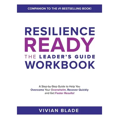 "Resilience Ready: The Leader's Guide Workbook" - "" ("Blade Vivian")