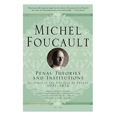 "Penal Theories and Institutions: Lectures at the Collge de France" - "" ("Foucault Michel")