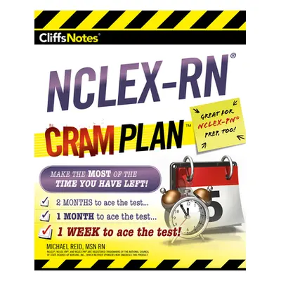 "CliffsNotes NCLEX-RN Cram Plan" - "" ("Reid Michael")